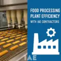 Food Processing Plant Efficiency with IAE Contractors